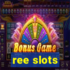 ree slots